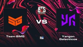 Yangon Galacticos всухую побеждают Team SMG на BTS Pro Series Season 10